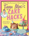 Tigga Mac's Cake Hacks: Unbelievabl