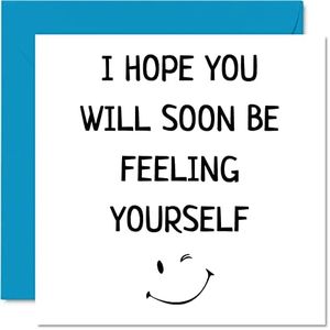 Funny Get Well Soon Cards for Men - Feeling Yourself - Get Well Cards for Women, Speedy Recovery Card, 145mm x 145mm Joke Humour Get Well Greeting Cards for Best Friend Brother Sister Work Colleague