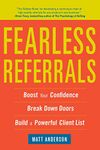 Fearless Referrals: Boost Your Confidence, Break Down Doors, And Build A Powerful Client List (BUSINESS BOOKS)