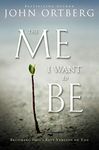 The Me I Want to Be: Becoming God's Best Version of You