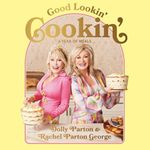 Good Lookin' Cookin': A Year of Meals: A Lifetime of Family, Friends, and Food