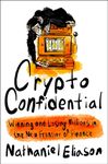 Crypto Confidential: Winning and Losing Millions in the New Frontier of Finance