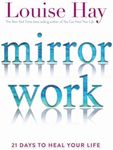 Mirror Work: 21 Days to Heal Your L