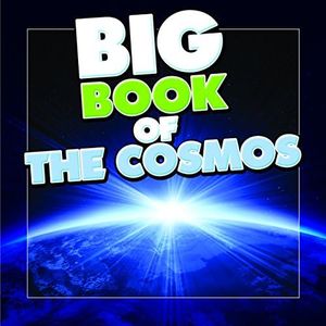 Big Book of the Cosmos for Kids: Our Solar System, Planets and Outer Space (Books For Kids Series) (English Edition)