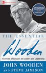 The Essential Wooden: A Lifetime of Lessons on Leaders and Leadership (BUSINESS BOOKS)