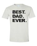 Best Dad Ever, Funny Sarcastic Dad T-Shirt, Cute Joke Men T Shirt Gifts for Daddy, Dad - White, Large