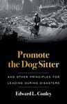 Promote the Dog Sitter: And Other Principles for Leading during Disasters