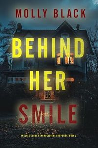 Behind Her Smile (An Elise Close Psychological Thriller—Book Two): An enthralling psychological thriller brimming with unforeseen twists