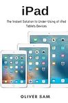 iPad: The Instant Solution to Under