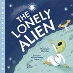 The Lonely Alien: (outer space kids book, childrens picture book 3-5, rhyming childrens books)