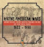 Native American Wars 1622 - 1890 - History for Kids Native American Timelines for Kids 6th Grade Social Studies