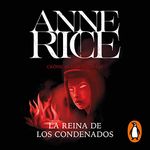 La Reina de los Condenados [The Queen of the Damned]: Crónicas Vampíricas 3 [The Vampire Chronicles, Book 3]