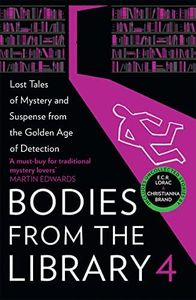 Bodies from the Library: Forgotten Stories of Mystery and Suspense by the Queens of Crime and Other Masters of the Golden Age