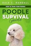 Poodle Survival Guide: How to Train