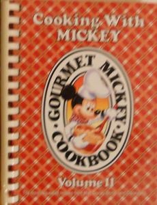 Cooking with Mickey (Gourmet Mickey Cookbook) Volume II: The Most Requested Recipes from Walt Disney World and Disneyland