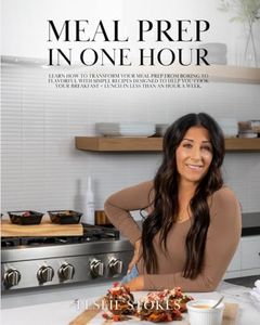 Meal Prep in One Hour: Learn how to transform your meal prep from boring to flavorful with simple recipes designed to help you cook your breakfast + lunch in less than an hour a week.