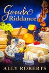 Gouda Riddance (The Cheese Shop Mysteries Book 3)