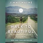 Walk to Beautiful: The Power of Love and a Homeless Kid Who Found the Way