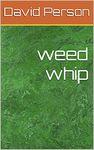 Weed Whips