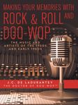 Making Your Memories with Rock & Roll and Doo-Wop: The Music and Artists of the 1950s and Early 1960s