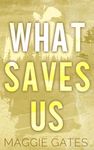 What Saves Us: A Small Town Single Mom Romance (Falls Creek Book 3)