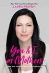 You and I, as Mothers: A Raw and Ho