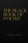 The Black Book Of Poetry: A Black man's poetic journey through love, pleasure and pain