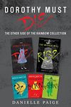 Dorothy Must Die: The Other Side of the Rainbow Collection: No Place Like Oz, Dorothy Must Die, The Witch Must Burn, The Wizard Returns, The Wicked Will Rise