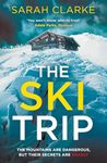 The Ski Trip: The gripping new psychological thriller with secrets and suspense