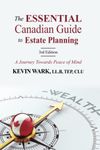 The Essential Canadian Guide to Estate Planning (3rd Edition): A Journey Towards Peace of Mind