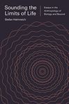 Sounding the Limits of Life: Essays in the Anthropology of Biology and Beyond (Princeton Studies in Culture and Technology)