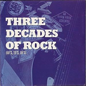 Three Decades of Rock (60's, 70's, 80's)