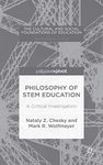 Philosophy of STEM Education: A Critical Investigation (The Cultural and Social Foundations of Education)