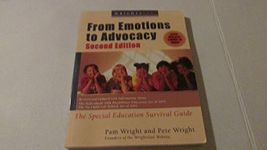 Wrightslaw From Emotions to Advocacy: the Special Education Survival Guide