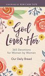 God Loves Her: 365 Devotions for Women by Women