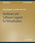 Hardware and Software Support for Virtualization (Synthesis Lectures on Computer Architecture)