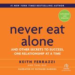 Never Eat Alone, Expanded and Updated: And the Other Secrets to Success, One Relationship at a Time