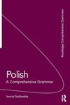 Polish: A Comprehensive Grammar (Routledge Comprehensive Grammars)