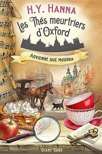 Advienne que mourra (Les Thés meurtriers d’Oxford - Livre 8): un roman polar cosy mystery britannique (enquêtes et humour )