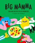 Big Mamma Italian Recipes in 30 Minutes: Shower Time Included