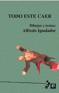 Todo este caer: Dibujos y textos (PENSAMIENTO A TIEMPO)