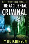 The Accidental Criminal (Darby Stansfield Thriller Book 1)