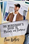 The Mercenary's Guide to Mishaps and Romance (The Hitman's Guide Book 7)