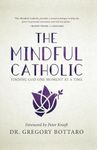 The Mindful Catholic: Finding God O