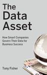 The Data Asset - How Smart Companies Govern Their Data for Business Success: 24 (Wiley and SAS Business Series)