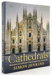 Cathedrals: Masterpieces of Architecture, Feats of Engineering, Icons of Faith