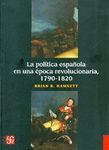 La politica espanola en una epoca revolucionaria, 1790-1820 / The Spanish politics in the revolutionary era, 1790-1820 (Seccioni De Obras De Historia)