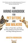 The Hiring Handbook for Pet Sitters and Dog Walkers: How to Find, Hire, and Keep the Best Staff for Your Pet Sitting and Dog Walking Business (Pearson English Kids Readers)