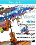 Easy Duets from Around the World for Violins: 26 pieces arranged especially for two equal violin players who know all the basics. Includes several ... playable in first position, and in easy keys.