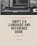 Swift 5.8 Programming Language and Reference Guide